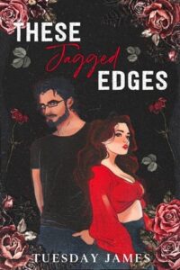 these jagged edges, tuesday james