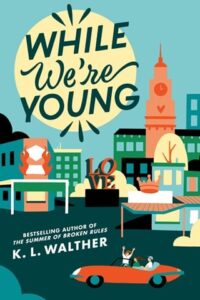 while we're young, kl walther