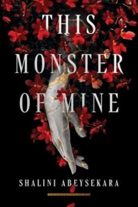 monster of mine, shalini abeysekara