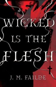 wicked is the flesh, jm failde