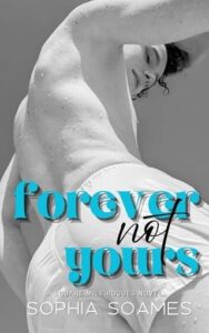 forever not yours, sophia soames