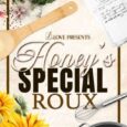 honey's special roux mya
