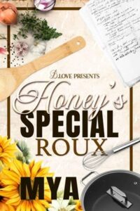 honey's special roux, mya