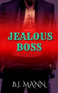 jealous boss, bj mann