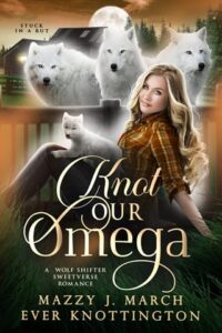 knot our omega, mazzy j march