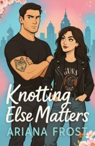 knotting else matters, ariana frost