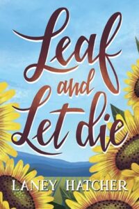 leaf and let die, laney hatcher