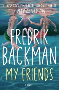 my friends, fredrik backman