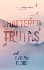 shattered truths, evelyn flood