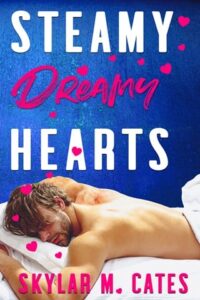 steamy dreamy hearts, skylar m cates