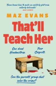 that'll teach her, maz evans
