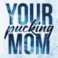 your pucking mom vee taylor