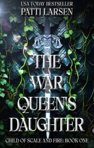 war queen's daughter. patti larsen