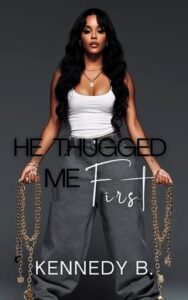 he thugged me first, kennedy b