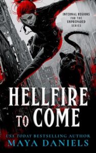 hellfire to come. maya daniels