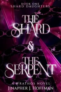 shard and serpent, jinapher j hoffman