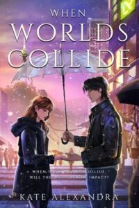 when worlds collide, kate alexandra