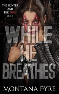 while he breathes, montana fyre