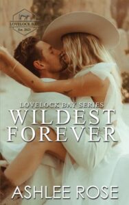 wildest forever, ashlee rose
