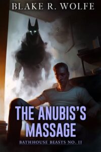 anubis's massage, blake r wolfe