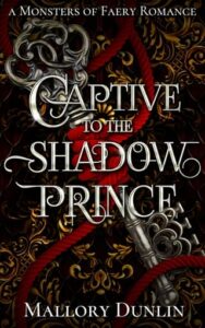captive to shadow prince, mallory dunlin