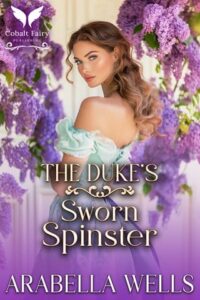 duke's sworn spinster, arabella wells