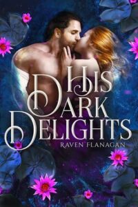 his dark delights, raven flanagan