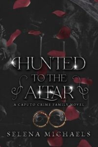 hunted to altar, selena michaels