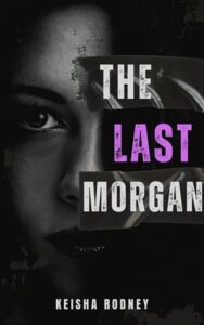 last morgan, keisha rodney