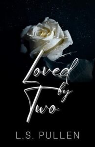 loved by two, ls pullen
