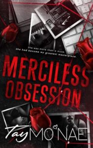 merciless obsession, tay mo'nae