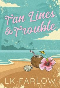 tan lines trouble, lk farlow