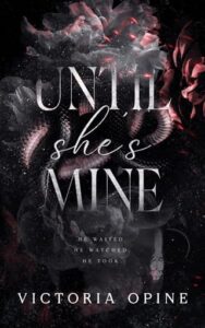 until she's mine, Victoria Opine 