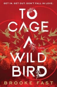 To Cage a Wild Bird, Brooke Fast