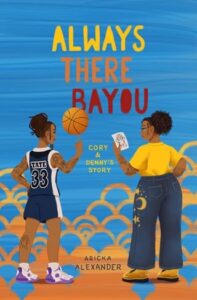 always there bayou, aricka alexander