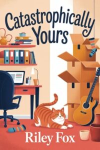 catastrophically yours, riley fox