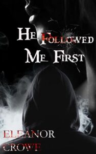 he followed me first, eleanor crowe