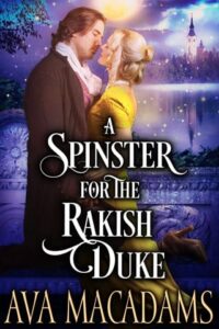spinster for rakish duke, ava macadams