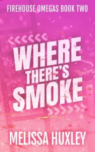 where there's smoke, melissa huxley