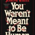 you weren't meant andrew joseph white