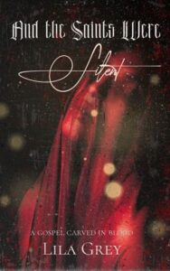 and saints were silent, lila grey