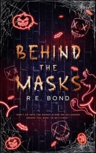 Behind the Masks by R.E. Bond 