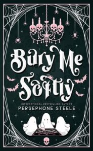 bury me softly, persephone steele
