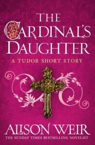 cardinal's daughter, alison weir