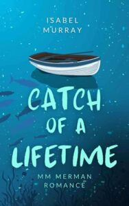 catch of lifetime, isabel murray