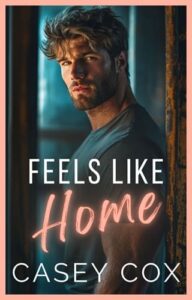 feels like home, casey cox