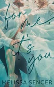 for me it's you, melissa senger