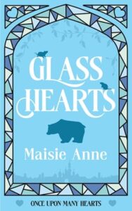 glass hearts, maisie anne
