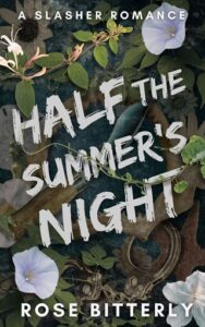 half summer's night, rose bitterly