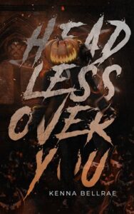 headless over you. kenna bellrae